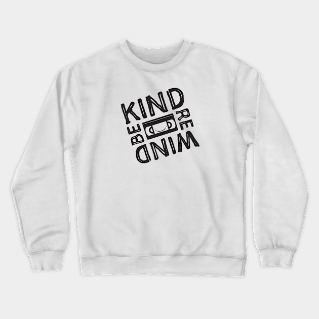 Be Kind Rewind Crewneck Sweatshirt by MitchLinhardt